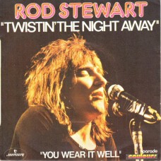 Rod Stewart – Twistin' The Night Away / You Wear It Well