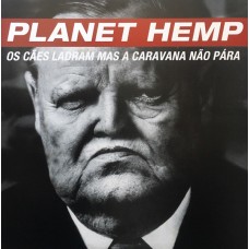 Planet Hemp – Os Cães Ladram Mas A Caravana Não Pára