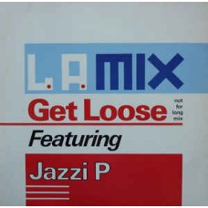 L.A. Mix Featuring Jazzi P ‎– Get Loose (Not For Long Mix)