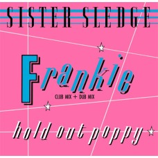 Sister Sledge – Frankie (Club Mix + Dub Mix) / Hold Out Poppy