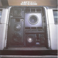 Leftfield ‎– Release The Pressure