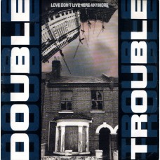Double Trouble – Love Don't Live Here Anymore