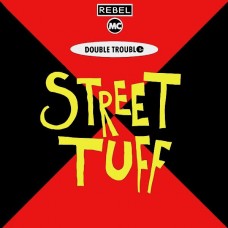 Rebel MC, Double Trouble ‎– Street Tuff