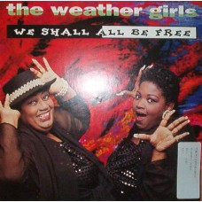 The Weather Girls ‎– We Shall All Be Free