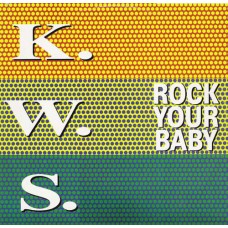 K.W.S. ‎– Rock Your Baby