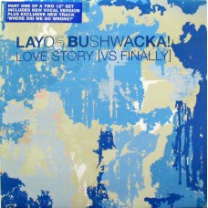 Layo & Bushwacka! – Love Story [Vs Finally]
