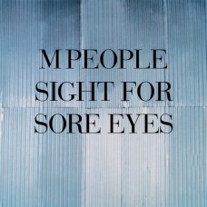 M People – Sight For Sore Eyes