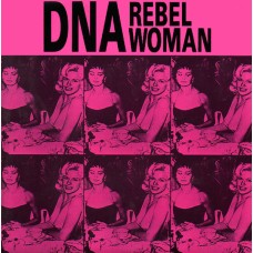 DNA – Rebel Woman