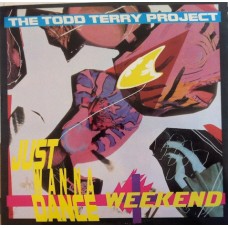 The Todd Terry Project – Weekend / Just Wanna Dance