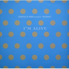 Stretch & Vern Present "Maddog" ‎– I'm Alive