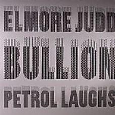 Elmore Judd / Bullion – Petrol Laughs EP