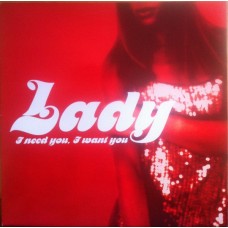 Lady – I Need You, I Want You